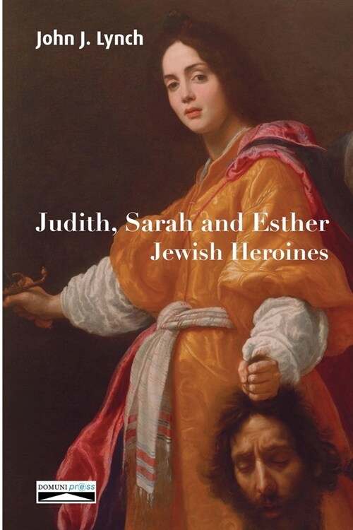 Judith, Sarah and Esther: Jewish Heroines (Paperback)
