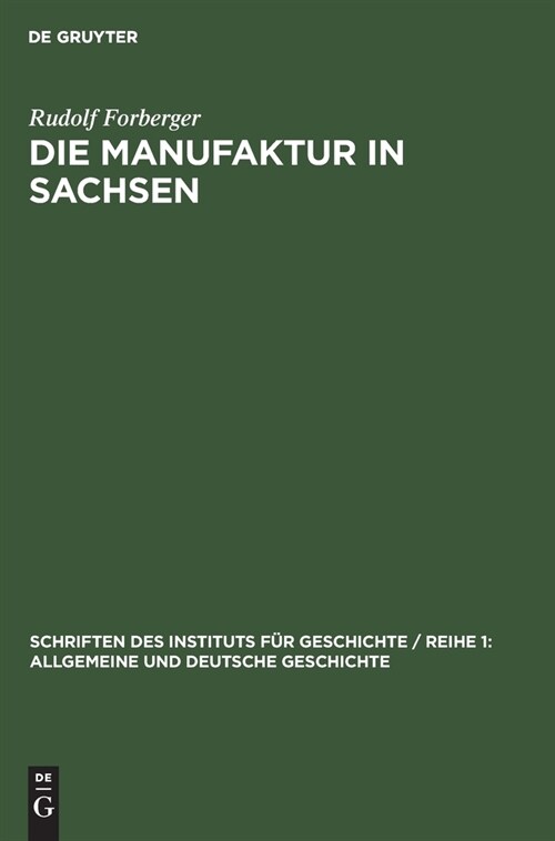 Die Manufaktur in Sachsen: Vom Ende Des 16. Bis Zum Anfang Des 19. Jahrhunderts (Hardcover, Reprint 2021)