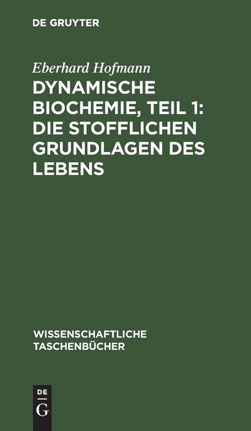 Dynamische Biochemie, Teil 1: Die Stofflichen Grundlagen Des Lebens (Hardcover, 5, 5., Bearbeitete)