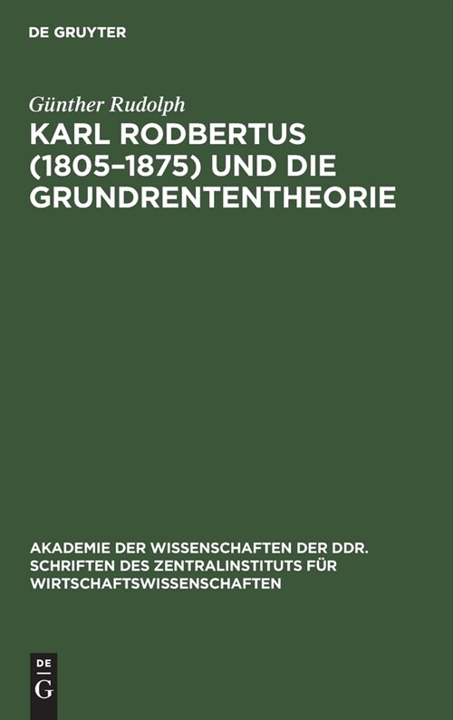 Karl Rodbertus (1805-1875) Und Die Grundrententheorie: Politische ?onomie Aus Dem Deutschen Vorm?z (Hardcover, Reprint 2021)