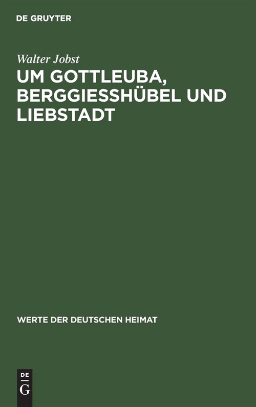 Um Gottleuba, Berggiessh?el Und Liebstadt: Ergebnisse Der Heimatkundlichen Bestandsaufnahme Im Gebiet Von Gottleuba (Hardcover, Reprint 2021)