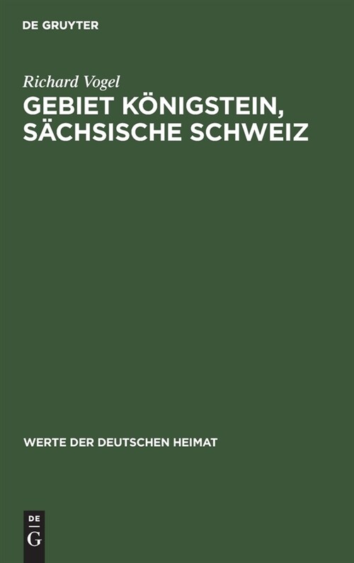 Gebiet K?igstein, S?hsische Schweiz: Ergebnisse Der Heimatkundlichen Bestandsaufnahme Im Gebiete Von K?igstein/S?hsische Schweiz (Hardcover, Reprint 2021)