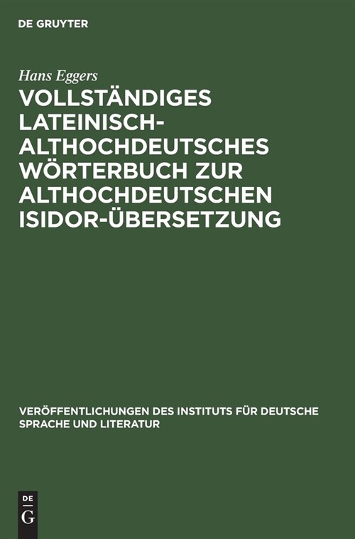 Vollst?diges lateinisch-althochdeutsches W?terbuch zur althochdeutschen Isidor-?ersetzung (Hardcover, Reprint 2021)