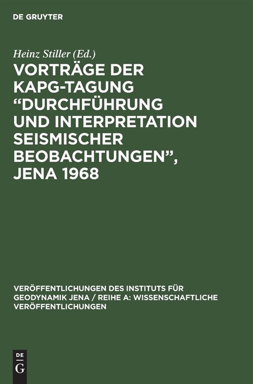Vortr?e Der Kapg-Tagung Durchf?rung Und Interpretation Seismischer Beobachtungen, Jena 1968 (Hardcover, Reprint 2021)