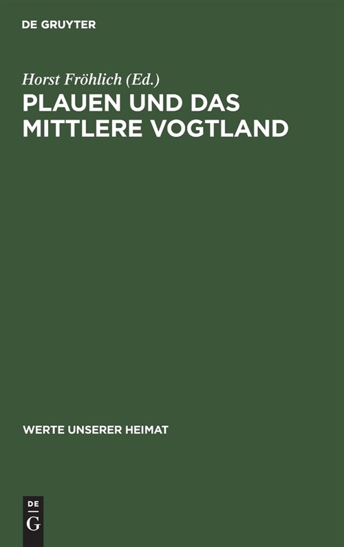 Plauen Und Das Mittlere Vogtland: Ergebnisse Der Heimatkundlichen Bestandsaufnahme in Den Gebieten Plauen-Nord, Treuen, Plauen-S? Und Oelsnitz (Hardcover, Reprint 2021)