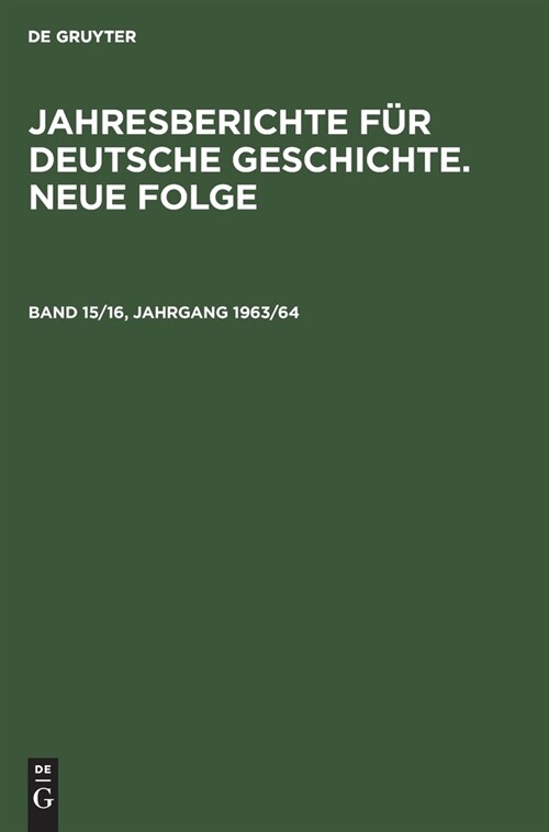 Jahresberichte F? Deutsche Geschichte. Neue Folge. Band 15/16, Jahrgang 1963/64 (Hardcover, Reprint 2021)