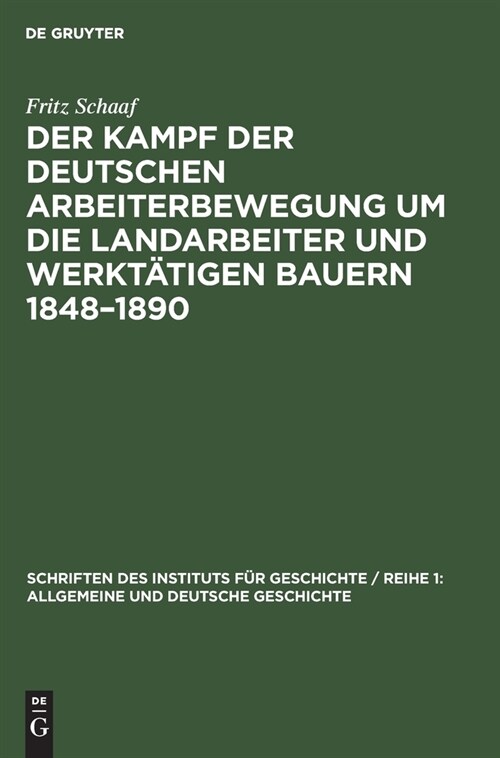 Der Kampf der deutschen Arbeiterbewegung um die Landarbeiter und werkt?igen Bauern 1848-1890 (Hardcover, Reprint 2021)