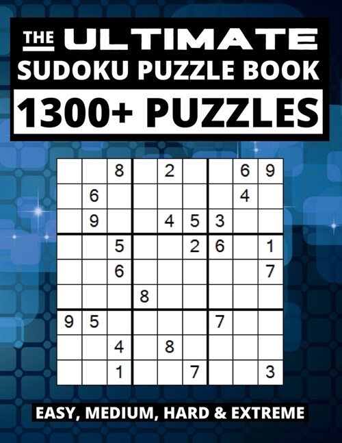 The Ultimate Sudoku Puzzle Book: Big Book of Sudoku, 1300+ Easy, Medium, Hard and Extreme Puzzles (Paperback)