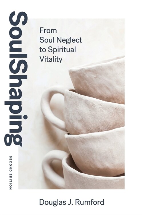 SoulShaping (Second Edition): From Soul Neglect to Spiritual Vitality (Paperback)