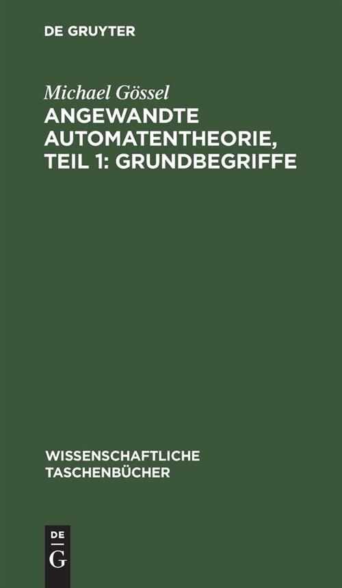 Angewandte Automatentheorie, Teil 1: Grundbegriffe (Hardcover, Reprint 2021)