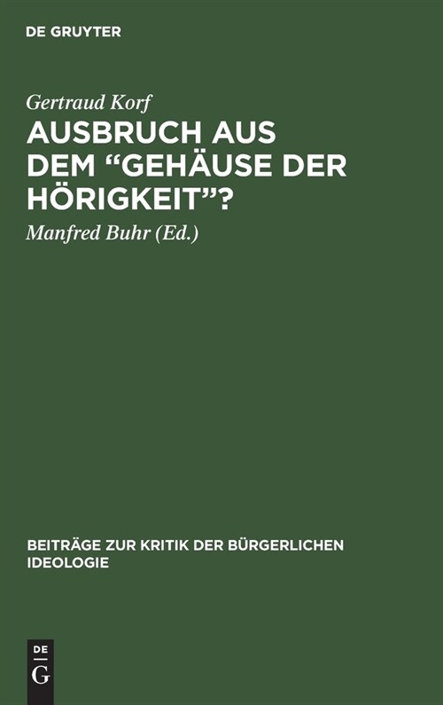 Ausbruch Aus Dem Geh?se Der H?igkeit?: Kritik Der Kulturtheorien Max Webers Und Herbert Marcuses (Hardcover, Reprint 2021)
