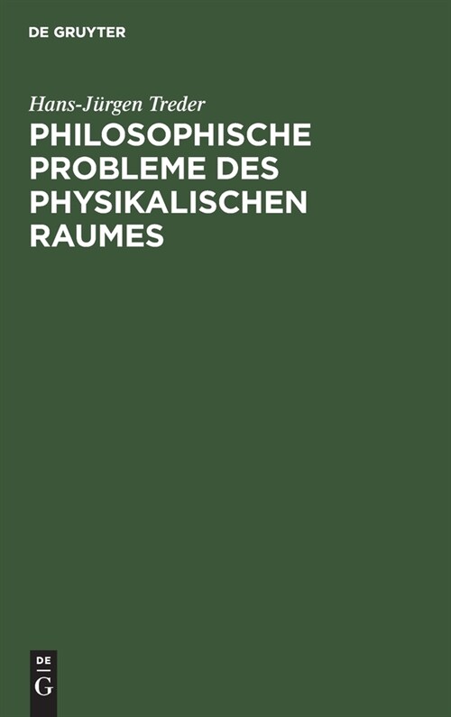 Philosophische Probleme Des Physikalischen Raumes: Gravitation, Geometrie, Kosmologie Und Relativit? (Hardcover, Reprint 2021)