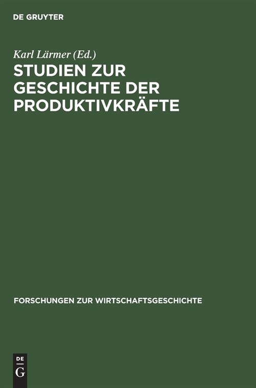 Studien Zur Geschichte Der Produktivkr?te: Deutschland Zur Zeit Der Industriellen Revolution (Hardcover, Reprint 2021)