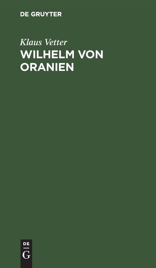 Wilhelm Von Oranien: Eine Biographie (Hardcover, Reprint 2021)