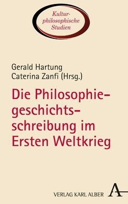 Die Philosophiegeschichtsschreibung Im Ersten Weltkrieg (Hardcover, 1. Auflage)