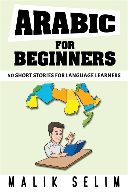 Arabic For Beginners: 50 Short Stories For Language Learners: Grow Your Vocabulary The Fun Way! (Paperback)