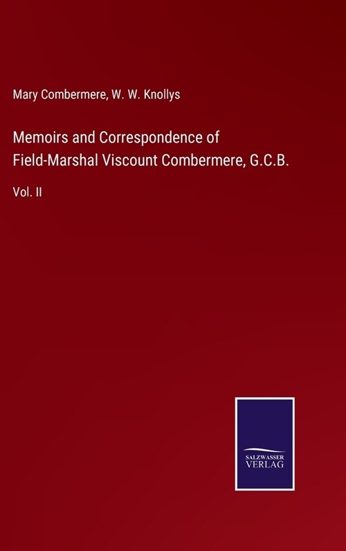 Memoirs and Correspondence of Field-Marshal Viscount Combermere, G.C.B.: Vol. II (Hardcover)