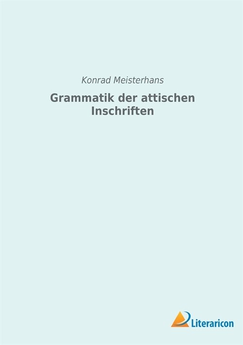 Grammatik der attischen Inschriften (Paperback)