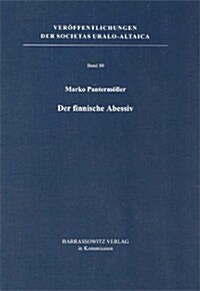 Der Finnische Abessiv: Ein Kasus Zwischen Spontanem Wandel Und Gezielter Sprachplanung (Hardcover)