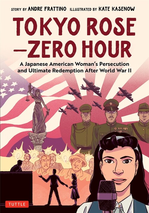 Tokyo Rose - Zero Hour (a Graphic Novel): A Japanese American Womans Persecution and Ultimate Redemption After World War II (Hardcover)