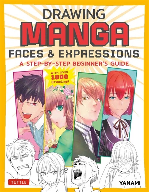 Drawing Manga Faces & Expressions: A Step-By-Step Beginners Guide (with Over 1,200 Drawings) (Paperback)