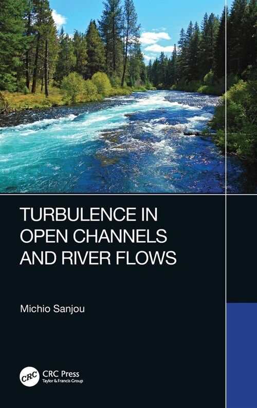 Turbulence in Open Channels and River Flows (Hardcover)