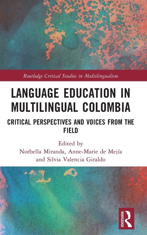 Language Education in Multilingual Colombia : Critical Perspectives and Voices from the Field (Hardcover)