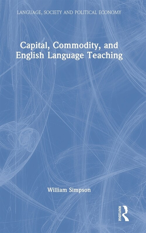 Capital, Commodity, and English Language Teaching (Hardcover, 1)