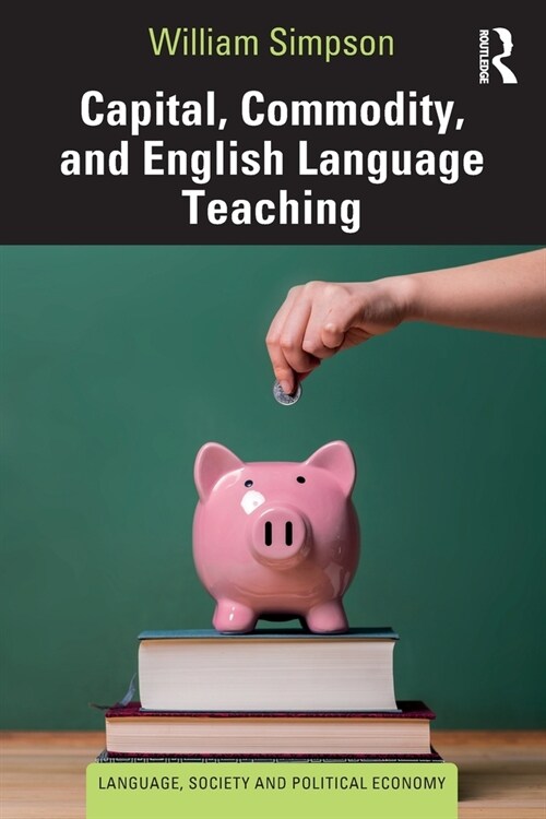 Capital, Commodity, and English Language Teaching (Paperback, 1)