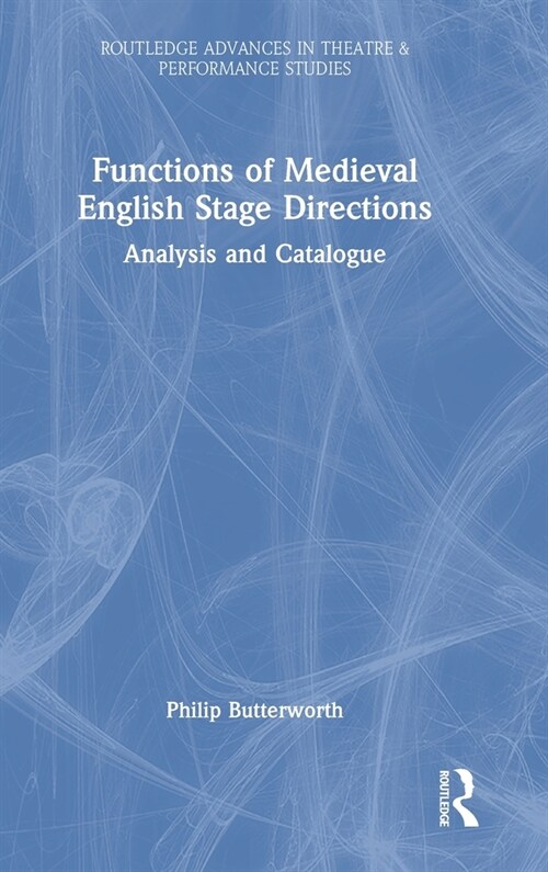 Functions of Medieval English Stage Directions : Analysis and Catalogue (Hardcover)