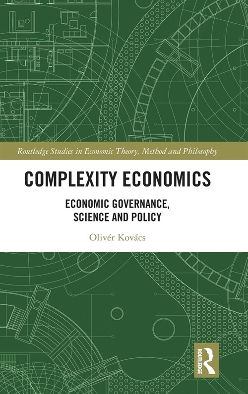 Complexity Economics : Economic Governance, Science and Policy (Hardcover)