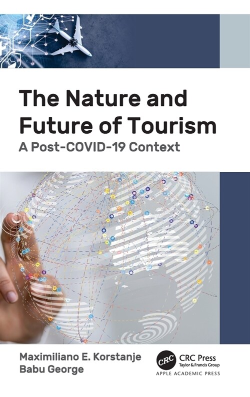 The Nature and Future of Tourism: A Post-Covid-19 Context (Hardcover)