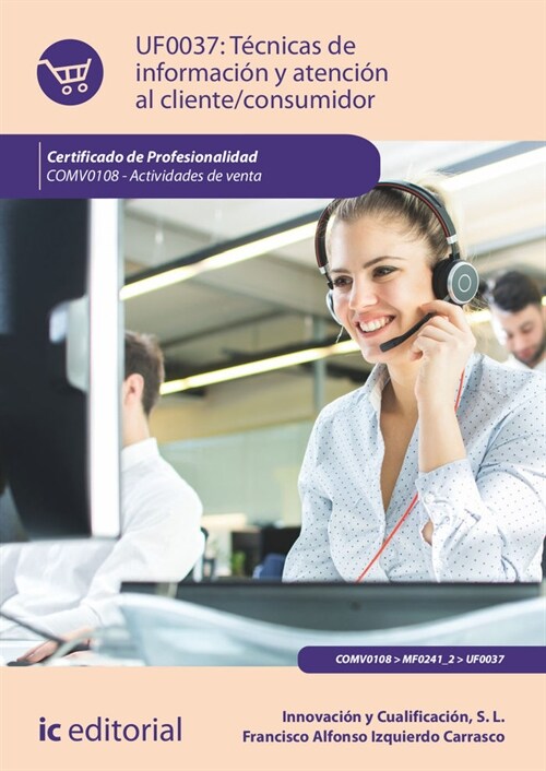 TECNICAS DE INFORMACION Y ATENCION AL CLIENTE/CONSUMIDOR. CO (Paperback)