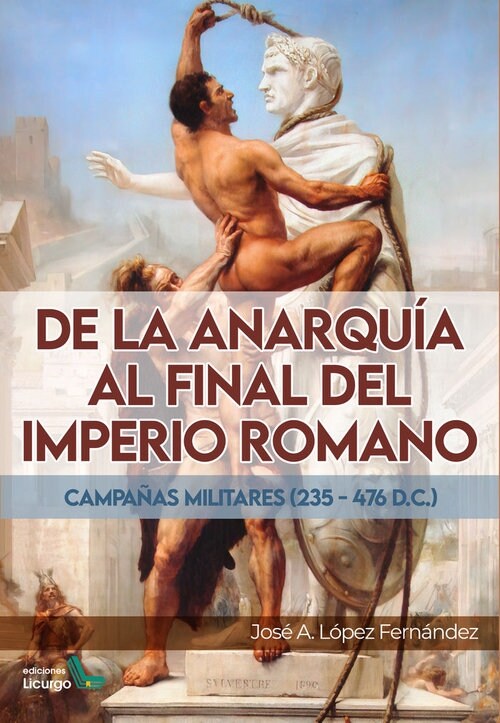 DE LA ANARQUIA AL FINAL DEL IMPERIO ROMANO (Paperback)