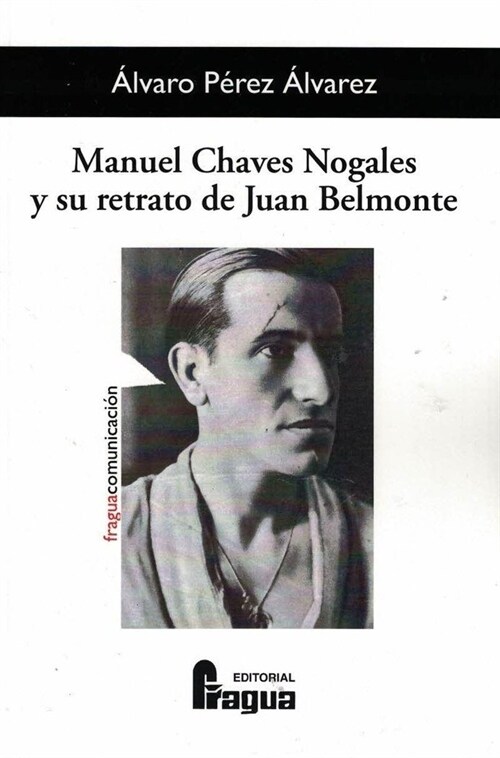 MANUEL CHAVES NOGALES Y SU RETRATO DE JUAN BELMONTE (Paperback)