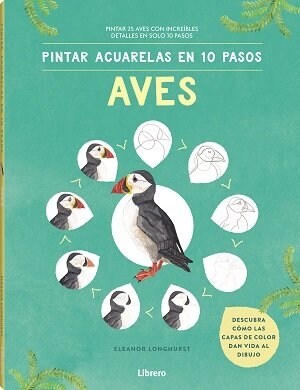 PINTAR ACUARELAS EN 10 PASOS AVES DE TODO EL MUNDO (Paperback)