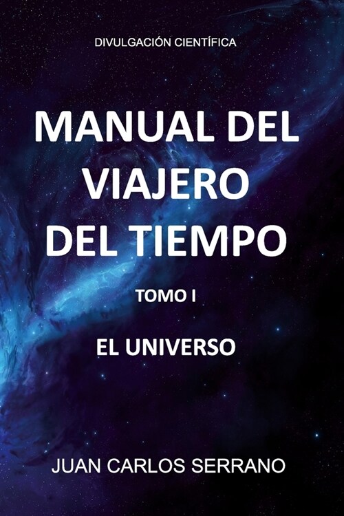 Manual del Viajero del Tiempo. El Universo (Paperback)