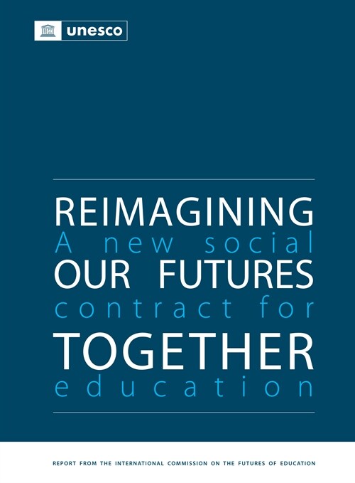 Reimagining Our Futures Together: A New Social Contract for Education (Paperback)