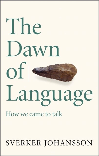 The Dawn of Language : The story of how we came to talk (Paperback)
