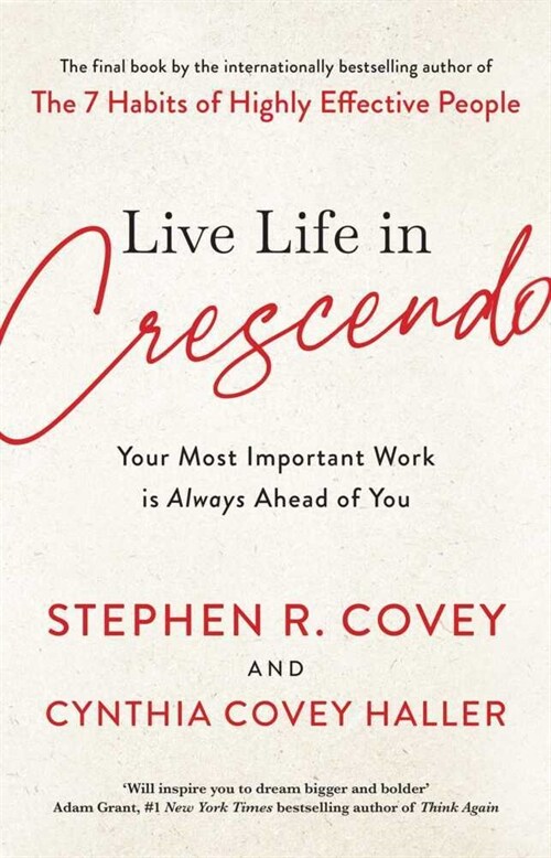 Live Life in Crescendo : Your Most Important Work is Always Ahead of You (Paperback)