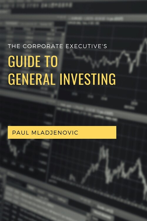 The Corporate Executives Guide to General Investing (Paperback)