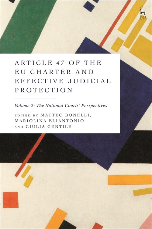 Article 47 of the EU Charter and Effective Judicial Protection, Volume 2 : The National Courts’ Perspectives (Hardcover)