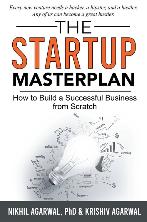 The StartUp Master Plan: How to Build a Successful Business from Scratch (Paperback)