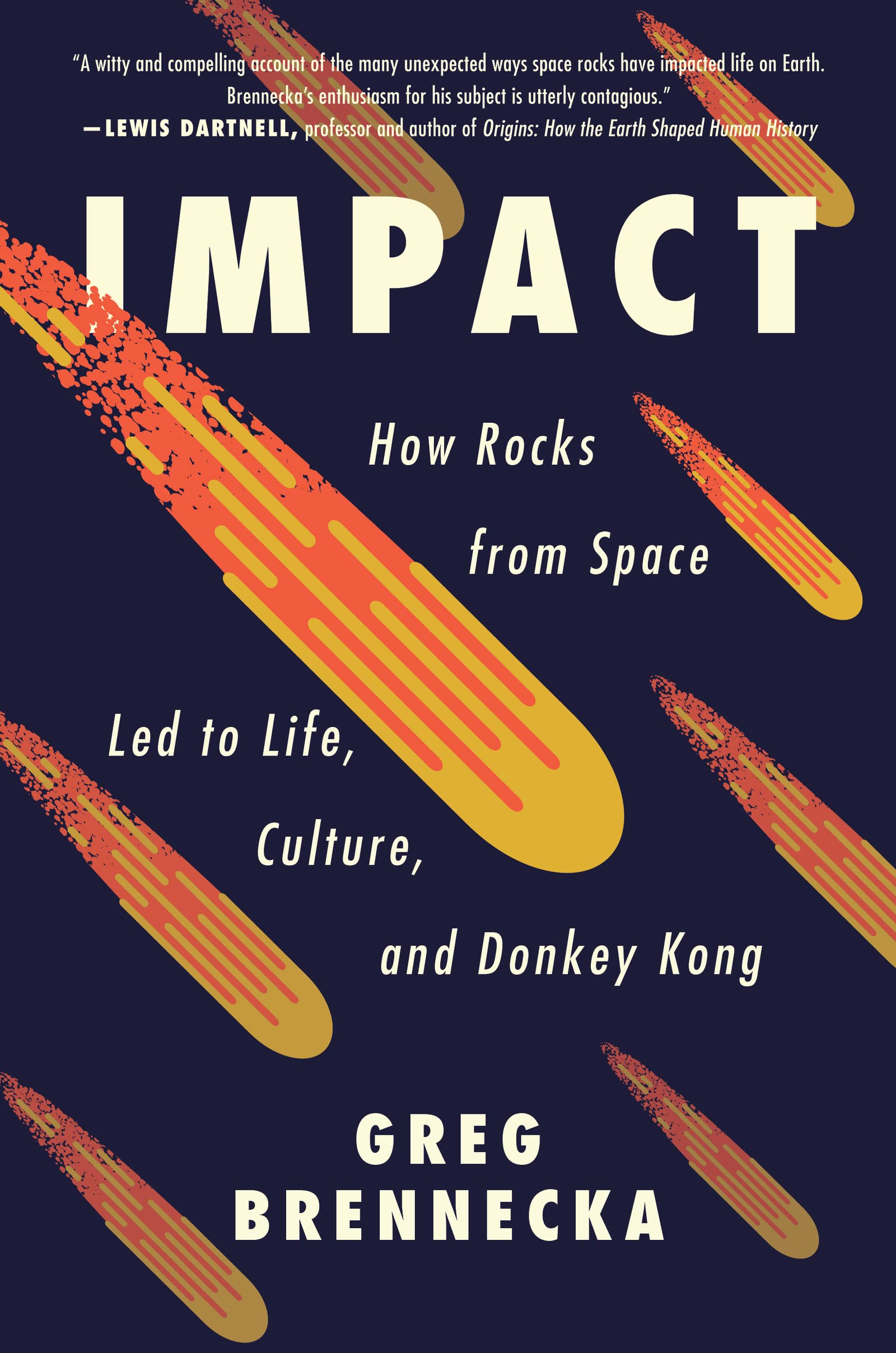 Impact: How Rocks from Space Led to Life, Culture, and Donkey Kong (Hardcover)