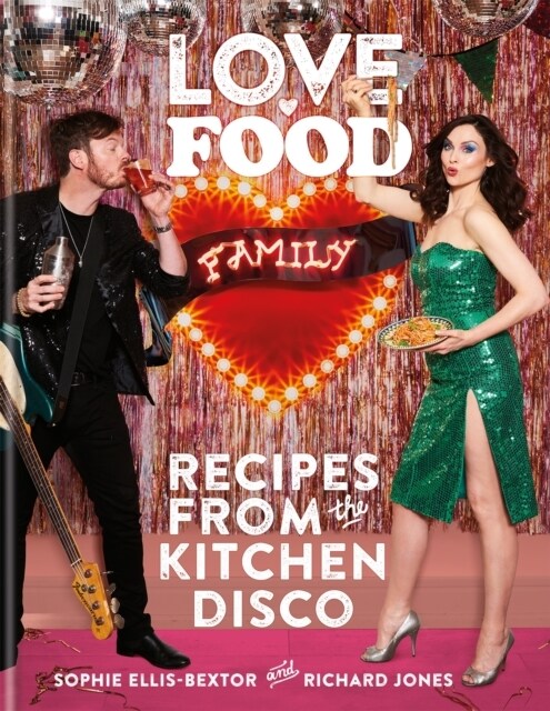 Love. Food. Family : Recipes from the Kitchen Disco (Hardcover)