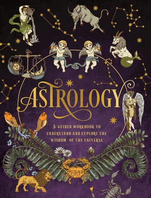 Astrology: A Guided Workbook: Understand and Explore the Wisdom of the Universe (Paperback)