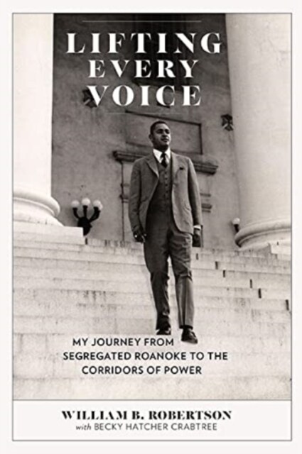 Lifting Every Voice: My Journey from Segregated Roanoke to the Corridors of Power (Hardcover)