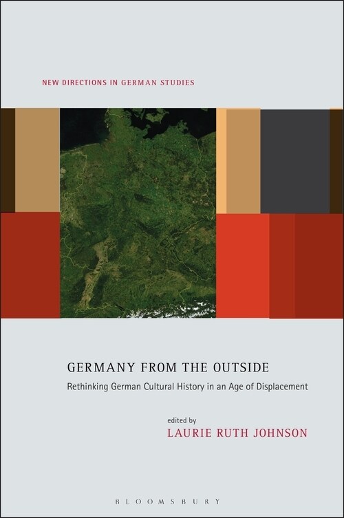 Germany from the Outside: Rethinking German Cultural History in an Age of Displacement (Hardcover)