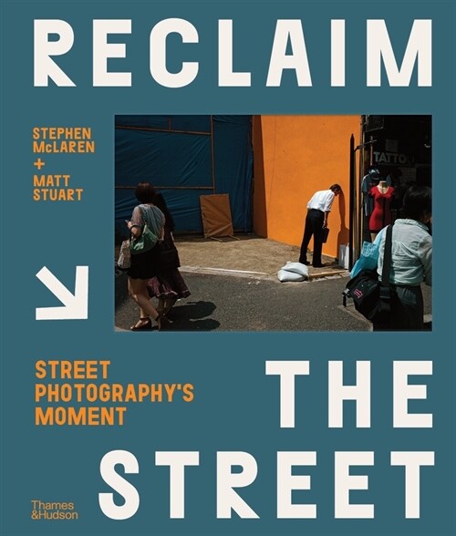 Reclaim the Street : Street Photographys Moment (Hardcover)