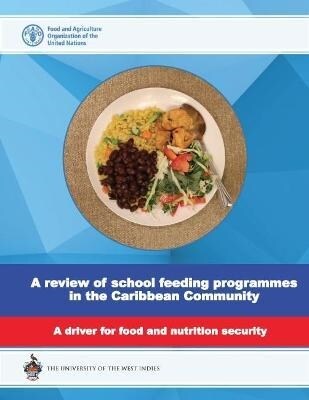 A review of school feeding programmes in the Caribbean community : a driver for food and nutrition security (Paperback)